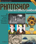 Cover of 'Fine Art Effects Cookbook 62 Easy Recipes To Recreate Classic Painter And Photographer Looks In Your Digital Editor' book