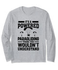 Powered Paragliding Graphic Long Sleeve Tee For Paramotoring Enthusiasts In Grey Lightweight Classic Fit With Durable Double Needle Sleeve And Hem A Witty Message Only Real Flyers Will Understand on a shirt