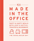 Cover of 'Made in the Office' book for Lunch Hacks And Quick Breakfast Ideas For Busy Pros Tasty And Hasty Meals With Just A Kettle Toaster And Microwave Easy Healthy Recipes You Can Whip Up At Your Desk Or In The Break Room