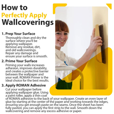 Step-by-step guide on how to perfectly apply wallcoverings with Ultra Clear Strippable Wallpaper Adhesive For Most Wallpaper Types.
