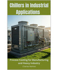 Essential Guide To Top Shelf Industrial Chillers For Process Cooling In Manufacturing And Heavy Factory Operations Rock Solid No Fluff Manual By Charles Nehme, large industrial chillers for cooling applications.