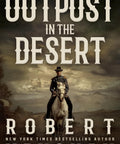 Cover of 'Outpost in the Desert' by Robert Vaughan with a cowboy on horseback, fits theme of Desert Outpost Western Adventure A Kickin Classic Frontier Tale Of Dusty Trails Showdowns And Survival In The Wild American West Boldly Brought To Life By Robert Vaughan.