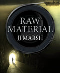 Book cover of 'Raw Material' by JJ Marsh featuring a mysterious figure in a tunnel under a spotlight, boat silhouette above.