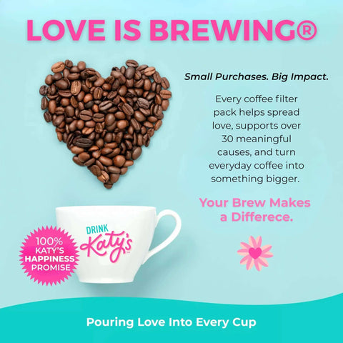 Coffee beans in heart shape above white cup with text 'Drink Katy's' on turquoise background with love is brewing message.
