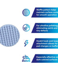 Ultrafine Polishing Pad For Smooth Swirl Removal And High Gloss Finish 8 Inch Blue Waffle Face features and usage highlights