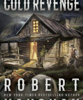 Book cover of Cold Revenge by Robert Vaughan featuring a western cabin, horse, and cowboy, highlighting Dusty Trails And Rugged Gunfights In A Classic Western Novel Packed With Gritty Outlaws And Badass Cowboys A Modern Read For Fans Of Western Showdowns And Timeless Frontier Adventure.