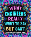 Relatable Engineer Coloring Book For Adults With Funny Brainy Doodles, cover with vibrant abstract patterns and engineer humor text