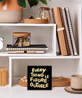 Everything Is Figure Outable Wooden Box Sign In Black Gold Style on office shelf with decor, 5x5 inch motivational sign