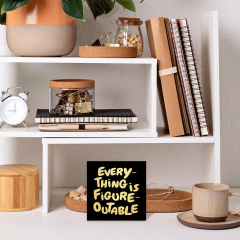 Everything Is Figure Outable Wooden Box Sign In Black Gold Style on office shelf with decor, 5x5 inch motivational sign