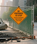 Be Prepared to Stop Sign for Trucks Entering and Exiting the Road 24x24 Inch Reflective Aluminum Traffic Safety Sign mounted on fence
