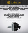 Vapor Purge Vacuum Switch Solenoid Replacement For Toyota Tacoma Highlander Sienna Lexus RX350 IS300 IS350 2016 2022