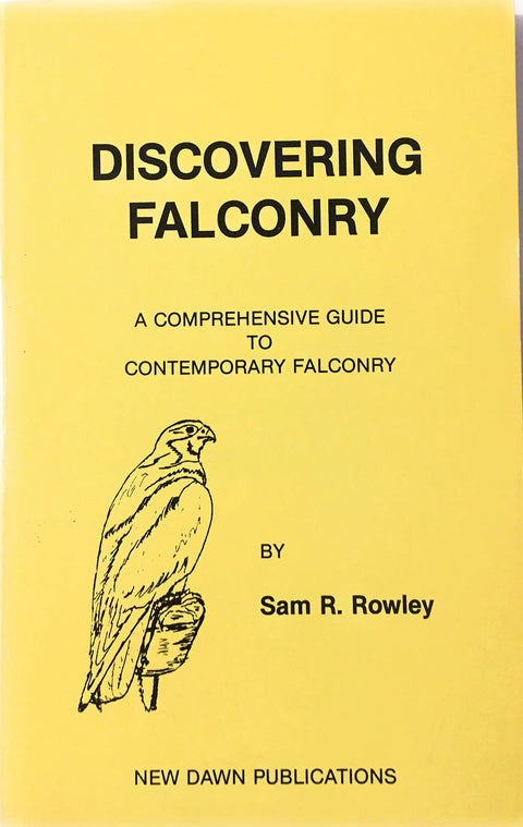 Yellow cover of 'Discovering Falconry' by Sam R Rowley, similar to 'Falconry Essentials For Modern Practitioners A Practical Real World Guide'