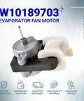 Upgraded Refrigerator Evaporator Fan Motor Replacement W10189703 on display, showing metal and plastic components, compatible with WPW10189703.