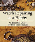 Cover of 'Watch Repairing as a Hobby' featuring watch gears and tools.