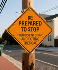 Be Prepared to Stop Sign for Trucks Entering and Exiting the Road 24x24 Inch Reflective Aluminum Traffic Safety Sign mounted on a wooden post