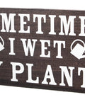 Funny Garden Sign For Outdoor Decor And Plant Lover Gifts, Solid Wood Garden Art featuring 'Sometimes I Wet My Plants'