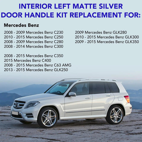 Mercedes Benz Interior Metal Front And Rear Left Driver Side Matte Silver Door Handle Repair Kit Fits W204 X204 C250 C300 C350 C400 C63 AMG GLK250 GLK300 GLK350 Super Easy Install No Soldering Required compatibility list with car