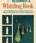 Cover of 'Whittling For Beginners: A Hands-On Step-By-Step Guide To Transform Basic Wood Into Cool Animal Creations And Charming Woodworking.'