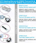 Upgraded Dryer Heating Element Kit 8544771 With WP8544771 Thermal Fuse 279973 3392519 And 279816 Thermostat Cut Off parts display