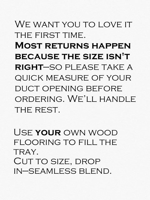 Instructions for measuring duct opening and using personal wood flooring for seamless blend with Hardcore Heavy Duty 4X10 Steel Floor Register.
