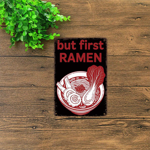 Funny Vintage Metal Sign But First Ramen Tin Wall Art 8x12 inches on wooden background with plant.