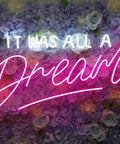 It Was All A Dream Neon Sign For Bedroom Wall Decor LED Neon Light With Dimmer Handmade Wall Art on floral backdrop