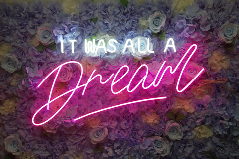 It Was All A Dream Neon Sign For Bedroom Wall Decor LED Neon Light With Dimmer Handmade Wall Art on floral backdrop
