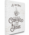 Canvas wall art with 'All I need today is a little bit of coffee & a whole lot of Jesus' text and coffee cup illustration.