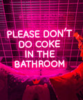 Wall-mounted 'Please Dont Do Coke In The Bathroom' LED neon sign with adjustable brightness in pink, 50x31.8 cm.
