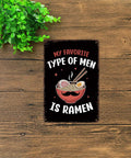 Ramen Loving Men Are My Favorite Type Metal Tin Sign 8x12 Inch Wall Art on wooden floor with green plant