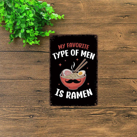 Ramen Loving Men Are My Favorite Type Metal Tin Sign 8x12 Inch Wall Art on wooden floor with green plant