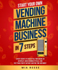 Cover of 'Build A Profitable Vending Machine Business In 7 Simple Steps' by Mia Reese, showing a vending machine on a red background.