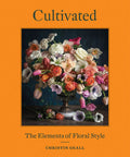 Totally Elevate Your Floral Style With No Fluff Guide To Color Texture And Composition From A Renowned Floristry Pro Packed With Practical Design Principles To Make Everyday Bouquets Wow. Cover of 224-page floral style book with bouquet image.