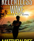 Jason Wake Book 3 Relentless Wake A Gritty High Octane Thriller With Relentless Pursuit Shadowy Secrets And Nonstop Action cover art