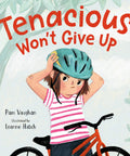 Cover of Tenacious Won't Give Up Picture Book For Kids with girl placing helmet on head and standing beside bike.