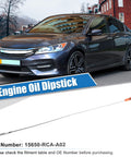 Engine Oil Dipstick For Honda Accord Crosstour Odyssey Pilot Ridgeline 2003-2017 Replacement 15650-RCA-A02 displayed with car