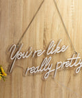You Are Like Really Pretty White LED Neon Sign For Wall Decor 28 Inches With Dimmable Switch on wood background