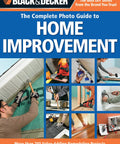 The Complete Visual Guide To Home Improvement Featuring Over Two Hundred Straight Up Diy Renovation Projects For Homeowners And Handymen With Step By Step Pictures showing DIY projects and guides for home improvement.
