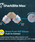 One Half By One Half Inch PTC 90 Degree Elbow Push To Connect Brass Plumbing Fitting UR248A with SharkBite Max logo.