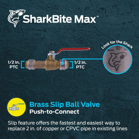 Max One Half Inch Slip Ball Valve With Push To Connect Brass Plumbing Fitting For Copper And CPVC Integrated Shut Off