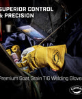 Person welding wearing Workhorse Goat Grain Welding Gloves For TIG And Multi Tasking With Split Cowhide Back Four Inch Extended Cuff. "Superior control & precision" text and logo are also visible.