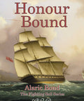 Cover art of 'Honour Bound' by Alaric Bond from The Fighting Sail Series, featuring a naval ship sailing during a sea battle.