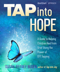 Cover of Tap Into Hope Nitty Gritty Guide For Walking Little Souls Through Heavy Grief Storms With Simple Eft Tapping Routines.