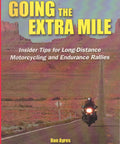 Go The Extra Mile With Insider Tips For Long Distance Motorcycling And Endurance Rallies Gear Hacks Fuel Strategy Route Planning Training Tricks And Real Rider Stories To Push Your Ride Further. book cover
