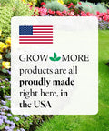 American flag and garden backdrop with text 'GROW MORE products are all proudly made in the USA'.