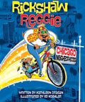 Awesome Illustrated Children Book Packed With Chicago Street Adventures And Local Gems Designed For Little Explorers Ages Four To Eight Enjoying Real City Vibes By Kathleen Dragan cover featuring Rickshaw Reggie riding a bike.