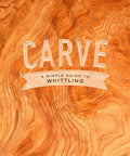 Cover page displaying 'Carve: A Simple Guide to Whittling' with a wooden texture design.