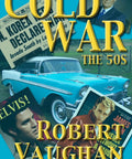 Cold War Chronicle The American Chronicles Book Seven Explores The Space Race Sputnik Shock Civil Rights Push Rock And Roll Fever