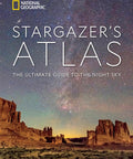 Stargazer Atlas: The Ultimate Night Sky Guide For Stargazers With 432 Pages, 350 Photos, And 200 Maps And Graphics For Constellations, Planets, Auroras, And All The Night Sky Wonders In A Large Format Atlas. National Geographic cover