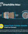 SharkBite Max brass push fitting 3/4 in FNPT adapter for PEX, copper, CPVC, PE-RT, HDPE lines UR088A no sweat install leak-free